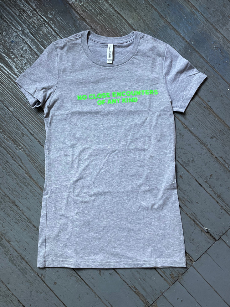 No Close Encounters T-shirt from Gary Lichtenstein Editions. Women's medium/unisex small. $50 donation
@garylichtensteineditions